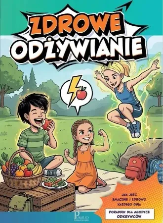 Zdrowe odżywianie. Poradnik dla młodych odkrywców - Mariusz Dyduch Nowość