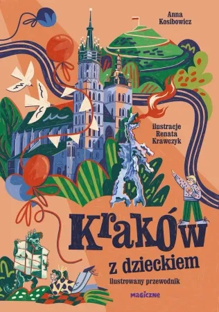 Taniej Kraków z dzieckiem. Ilustrowany przewodnik - Anna Kosibowicz