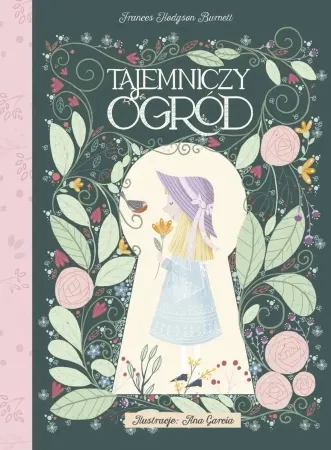 Dostępne od ręki Tajemniczy Ogród - Frances Hodgson Burnett, Ana Garcia (ilustr.)
