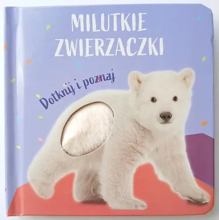 Wysoka jakość Milutkie zwierzaczki. Dotknij i poznaj Miś polarny - praca zbiorowa