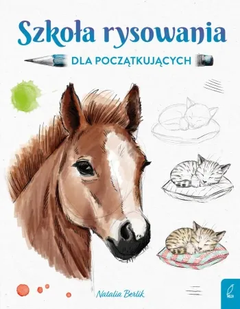 Do wyczerpania zapasów Szkoła rysowania dla początkujących - Natalia Berlik