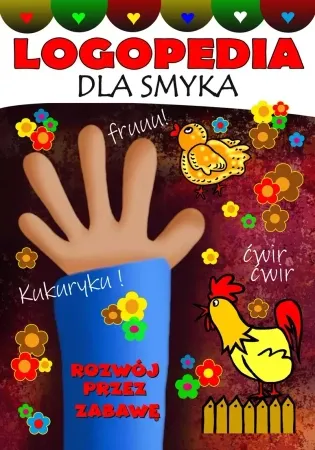 Zamów teraz Logopedia dla smyka. Rozwój przez zabawę - praca zbiorowa