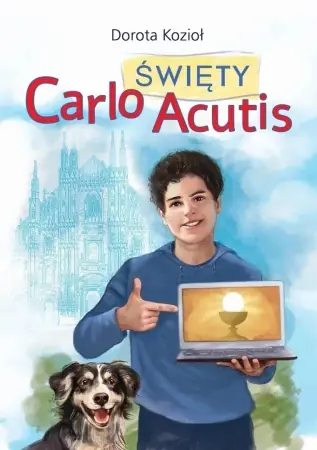 Najlepsza cena Święty Carlo Acutis - Dorota Kozioł, Iwona Walaszek-Sarna