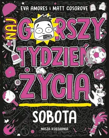 Sobota. Najgorszy tydzień życia - Matt Cosgrove, Eva Amores Sprawdź teraz
