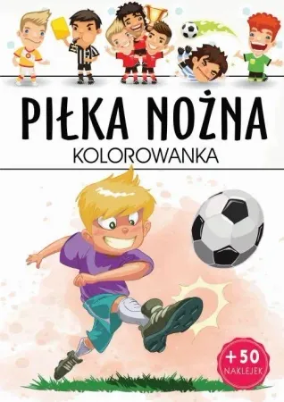 Zamów dziś Piłka nożna kolorowanka - praca zbiorowa