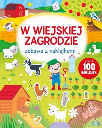 Zabawa z naklejkami. W wiejskiej zagrodzie - praca zbiorowa Ekspresowa dostawa
