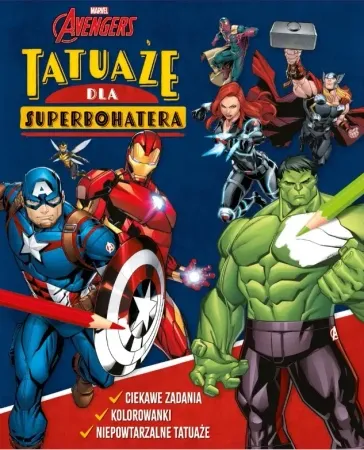 Szybka dostawa Tatuaże dla superbohatera. Ciekawe zadania, kolorowanki, niepowtarzalne tatuaże. Marvel Avengers - praca zbiorowa