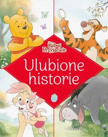 Ulubione historie. Disney. Kubuś i przyjaciele. Wydawnictwo Olesiejuk - praca zbiorowa Ostatnie sztuki