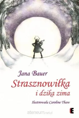 Ostatnia szansa Strasznowiłka i dzika zima - Jana Bauer