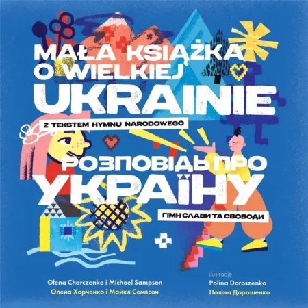 Darmowy zwrot Mała książka o wielkiej Ukrainie. - Ołena Charczenko, Michael Sampson, Polina Dorosze
