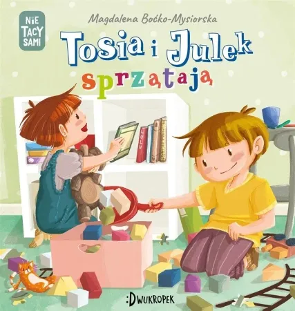 (Nie) tacy sami T.8 Tosia i Julek sprzątają - Magdalena Boćko-Mysiorska, Dorota Prończuk Ostatnie sztuki