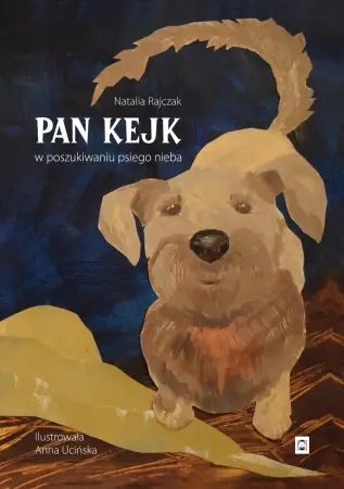 Pan Kejk. W poszukiwaniu psiego nieba - Natalia Rajczak Taniej