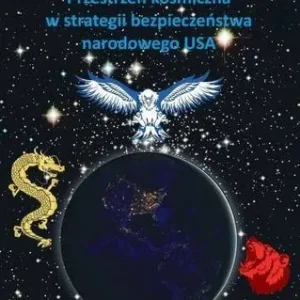 Przestrzeń kosmiczna w strategii bezpieczeństwa... - Marek Czajkowski Niska cena