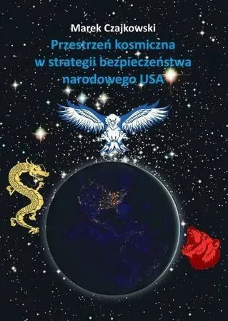 Przestrzeń kosmiczna w strategii bezpieczeństwa... - Marek Czajkowski Niska cena