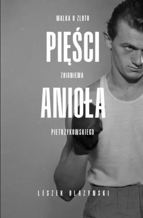 Pięści anioła - Leszek Błażyński Zamów teraz