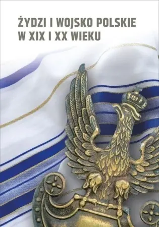 Okazja Żydzi i wojsko polskie w XIX i XX w. - praca zbiorowa
