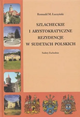 Szlacheckie i arystokratyczne... Sudety Zachodnie - Romuald M. Łuczyński Promocja