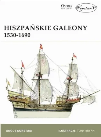 Tylko do końca tygodnia Hiszpańskie Galeony 1530-1690 w.2019 - Angus Kostam