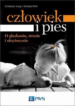 Ograniczona ilość Człowiek i pies. O głaskaniu, stresie... - Jung Christoph, Daniela Portl