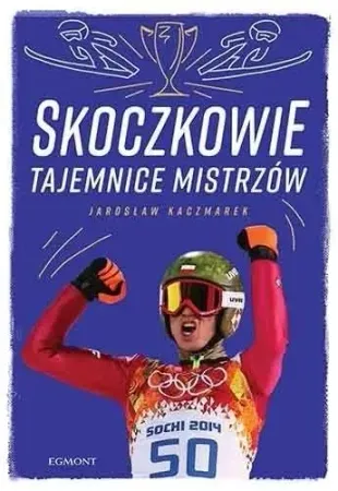 Hit sprzedaży Skoczkowie. Tajemnice mistrzów - Jarosław Kaczmarek