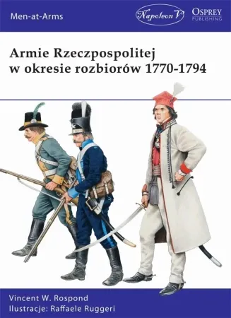 Najlepsza cena Armie Rzeczpos. w okresie rozbiorów 1770-1794 - Vincent W. Rospond