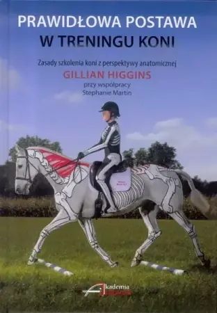 Obniżka ceny Prawidłowa postawa w treningu koni - Gillian Higgins, Stephanie Martin