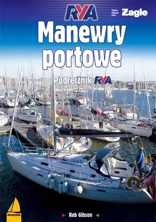 Najlepsza cena Manewry portowe. Podręcznik RYA wyd. 2024 - Rob Gibson