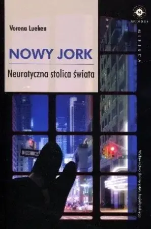 Nowy Jork. Neurotyczna stolica świata - Verena Lueken Kup online