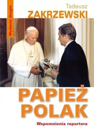 Papież Polak. Wspomnienia reportera - Tadeusz Zakrzewski Szybka wysyłka