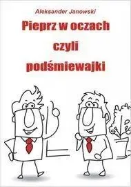 Pieprz w oczach, czyli podśmiewajki - Aleksander Janowski Szybka wysyłka
