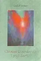 Nowość Christian Rosenkreutz i jego dzieło - Rudolf Steiner
