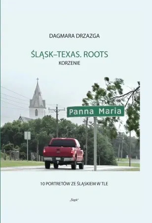 Nie przegap Śląsk-Texas. Roots, Korzenie - Dagmara Drzazga