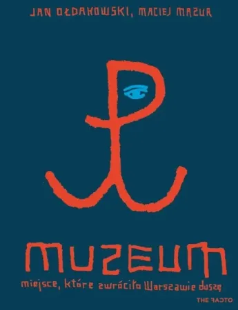 Muzeum. Miejsce, które zwróciło Warszawie duszę - Jan Ołdakowski, Maciej Mazur Wyprzedaż