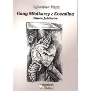 Gang Młotkarzy z Koszalina zmora jubilerów - Sylwester Kłysz Bezpieczne zakupy