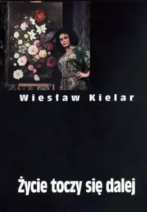 Życie toczy się dalej. Dzieła zebrane,TOM III - Wiesław Kielar Nowość