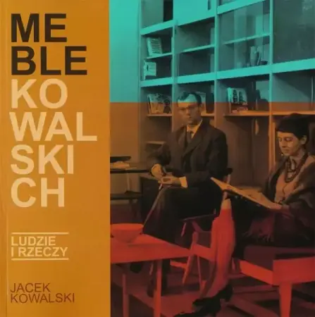Meble Kowalskich . Ludzie i rzeczy - Jacek Kowalski Dodaj do koszyka