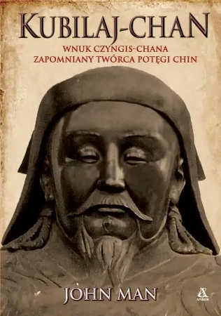 Kubilaj-chan. Wnuk Czyngis-chana.. - John Man Wysoka jakość