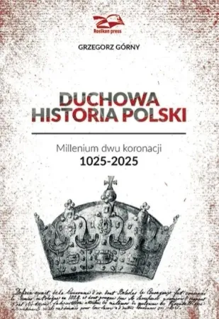 Duchowa Historia Polski - Grzegorz Górny Nowość