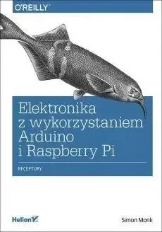 Elektronika z wykorzystaniem Arduino i Raspberry.. - Simon Monk Oferta limitowana