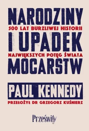 Narodziny i upadek mocarstw - Paul Kennedy Łatwy zwrot