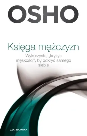 Wyprzedaż Księga mężczyzn. Wykorzystaj kryzys męskości.. - Osho, Paweł Karpowicz
