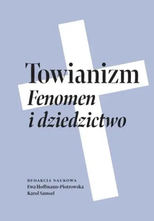 Towianizm. Fenomen i dziedzictwo - Ewa Hoffmann-Piotrowska, Karol Samsel Wyjątkowa oferta