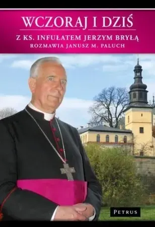 Wczoraj i dziś. Z ks. Infułatem Jerzym Bryłą... - Janusz M. Paluch Łatwy zwrot