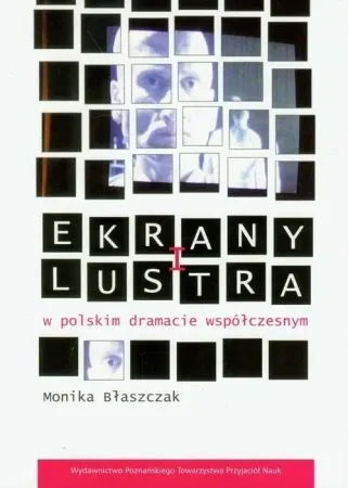 Wysoka jakość Ekrany i lustra w polskim dramacie współczesnym - Monika Błaszczak