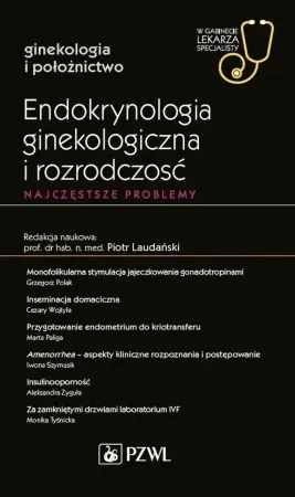 Kup teraz Endokrynologia ginekologiczna i rozrodczość - red. Piotr Laudański