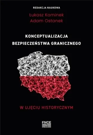 Konceptualizacja bezpieczeństwa granicznego.. - Łukasz Kominek, Adam Ostanek Ekspresowa dostawa