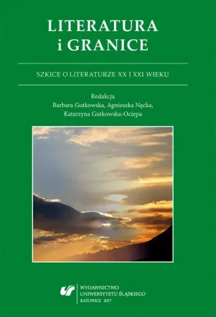 Literatura i granice. Szkice o literaturze XX... - praca zbiorowa Ekspresowa dostawa