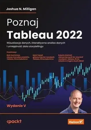 Zamów dziś Poznaj Tableau 2022. Wizualizacja danych,...w.5 - Joshua N. Milligan