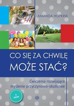 Tani Co się za chwilę może stać? Ćwiczenia rozwijające - Amanda Hopkins