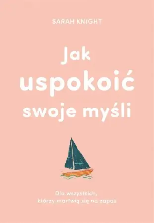 Tani Jak uspokoić swoje myśli - Sarah Knight, Anna Czajkowska